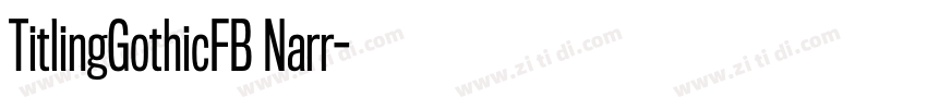 TitlingGothicFB Narr字体转换 TitlingGothicFB Narr字体转换